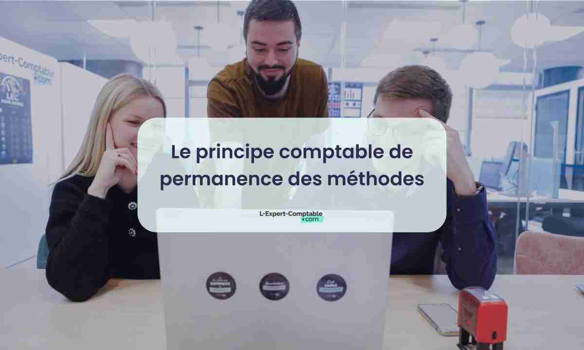 Le principe comptable de permanence des méthodes Le principe comptable de permanence des méthodes