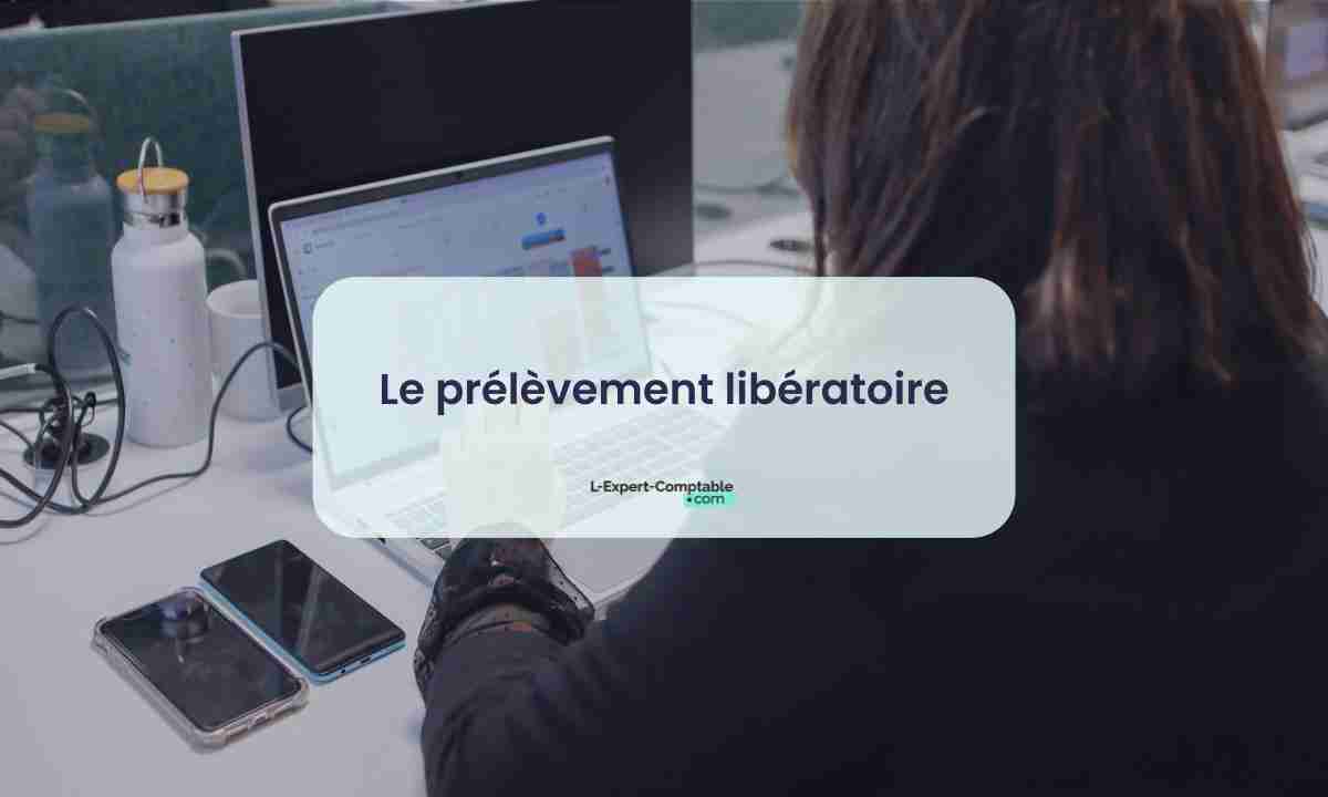Prélevement libératoire : Qu'est ce que le versement libératoire en ...