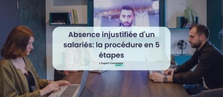 Absence injustifiée d'un salariés la procédure en 5 étapes