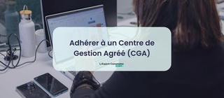 Adhérer à un Centre de Gestion Agréé (CGA)