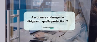 Assurance chômage du dirigeant quelle protection 