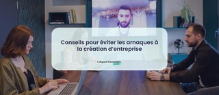 Conseils pour éviter les arnaques à la création d’entreprise
