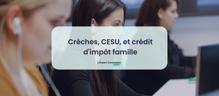 Crèches, CESU, et crédit d'impôt famille