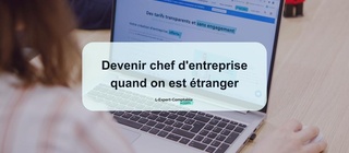Devenir chef d'entreprise quand on est étranger