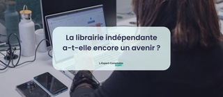 La librairie indépendante a-t-elle encore un avenir 