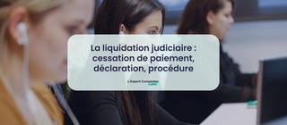 La liquidation judiciaire cessation de paiement, déclaration, procédure