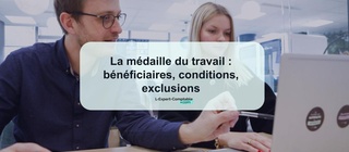 La médaille du travail bénéficiaires, conditions, exclusions