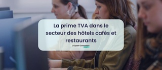 La prime TVA dans le secteur des hôtels cafés et restaurants