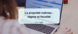 La propriété indivise régime et fiscalité