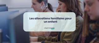 Les allocations familiales pour un enfant