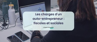 Les charges d'un auto-entrepreneur fiscales et sociales