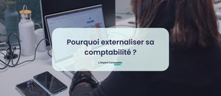 Pourquoi externaliser sa comptabilité 