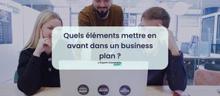 Quels éléments mettre en avant dans un business plan 