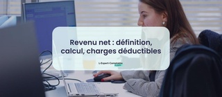 Revenu net définition, calcul, charges déductibles