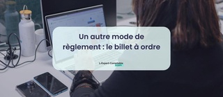 Un autre mode de règlement le billet à ordre