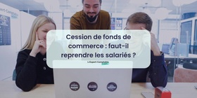 Cession de fonds de commerce faut-il reprendre les salariés 
