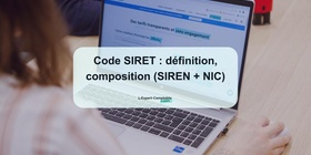 Code SIRET définition, composition (SIREN + NIC)