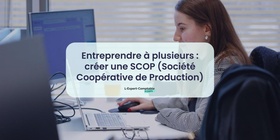 Entreprendre à plusieurs  créer une SCOP (Société Coopérative de Production)