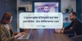 L'acompte d'impôt sur les sociétés les différents cas