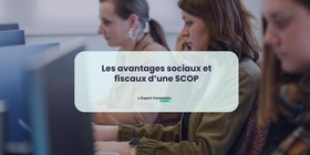 Les avantages sociaux et fiscaux d’une SCOP