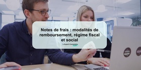 Notes de frais modalités de remboursement, régime fiscal et social