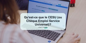 Qu'est-ce que le CESU (ou Chèque Emploi Service Universel)
