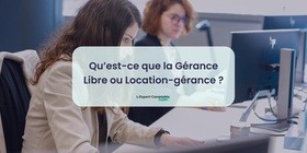 Qu’est-ce que la Gérance Libre ou Location-gérance 
