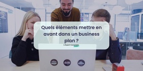 Quels éléments mettre en avant dans un business plan 