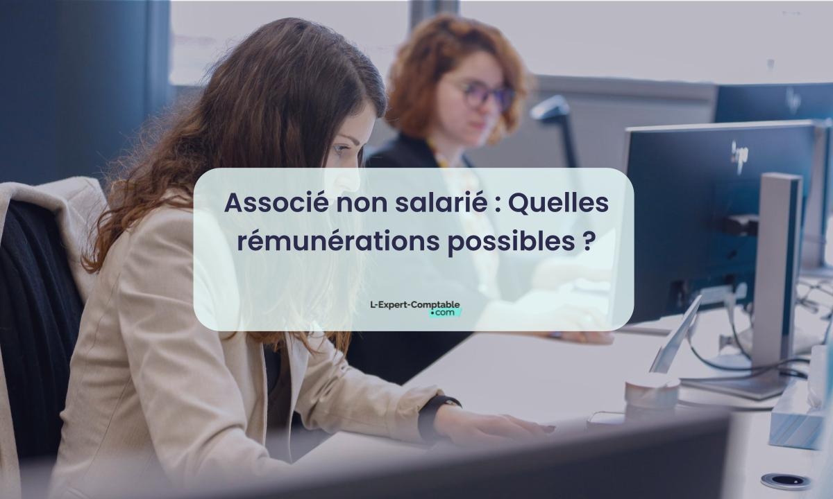 Associé non salarié Quelles rémunérations possibles Associé non salarié Quelles rémunérations possibles