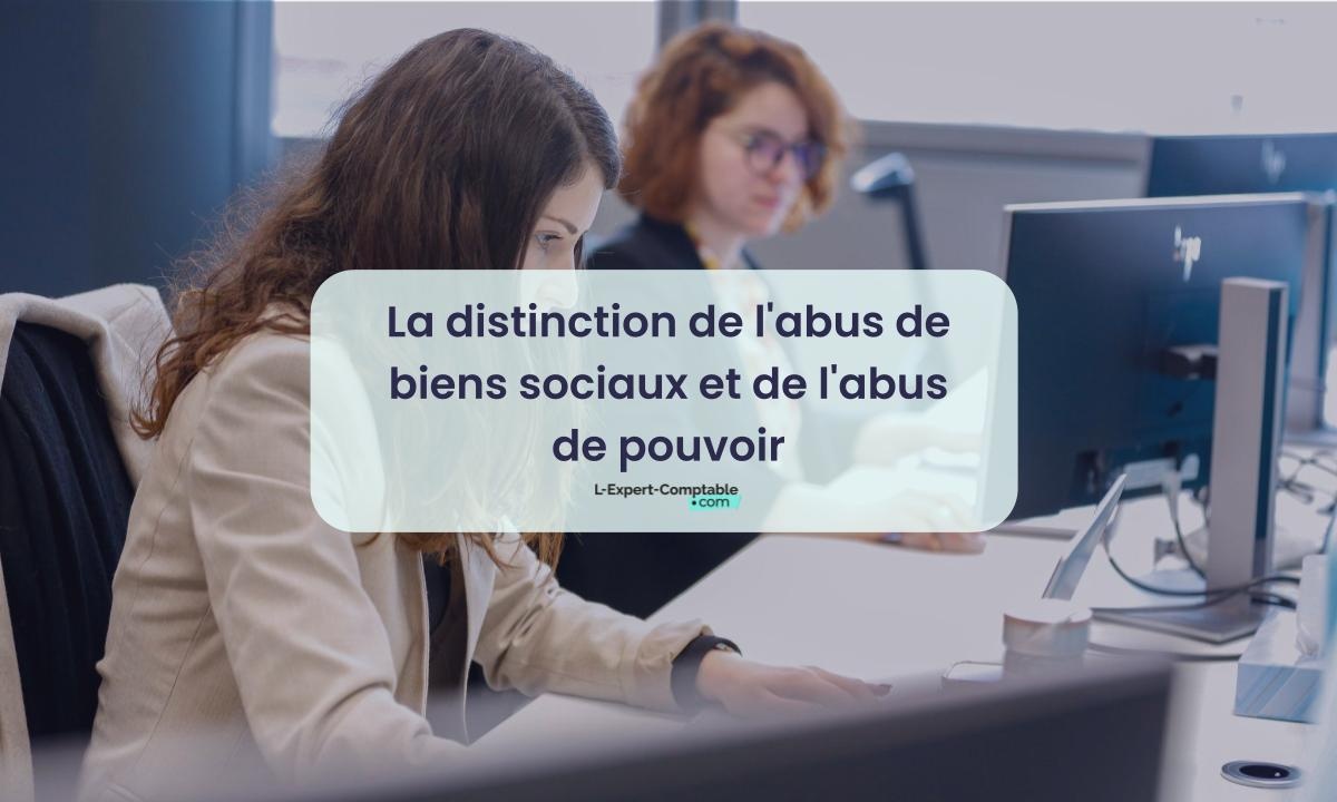 La distinction de l'abus de biens sociaux et de l'abus de pouvoir La distinction de l'abus de biens sociaux et de l'abus de pouvoir