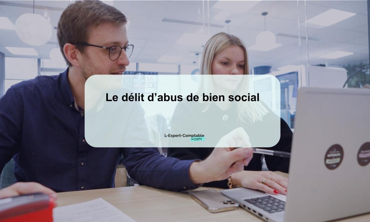 Le délit d’abus de bien social Le délit d’abus de bien social
