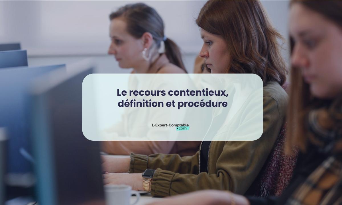 Le recours contentieux, définition et procédure
